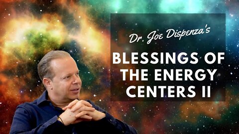 Blessing of the Energy Centers 2 with Symbols - Meditation by Dr. Joe Dispenza Old & New Version