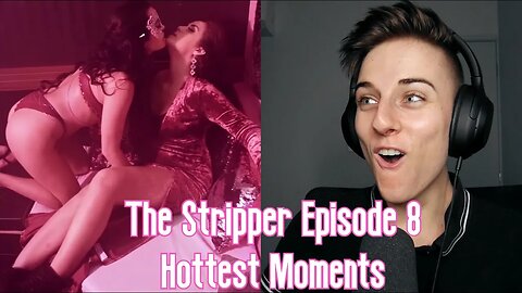 Stripper Episode 8 Hottest Moments