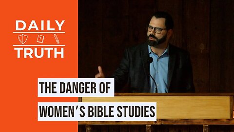 The Danger Of Women’s Bible Studies