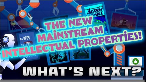 What's Next? Episode 28: The New Mainstream Intellectual Properties!