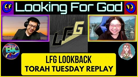 LFG Lookback - Torah Tuesdays #100 - Deception! Lies! #LookingForGod #LFG