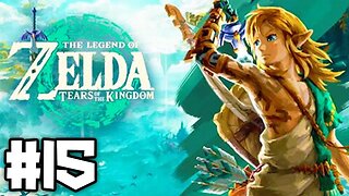 Zelda: Tears of the Kingdom | Gameplay Walkthrough Part 15
