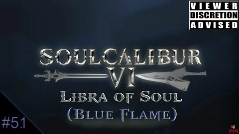 [RLS] SoulCalibur 6 : Libra of Soul #5.1 (Blue Flame)