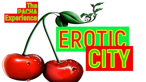 Erotic City - The Pacha Experience