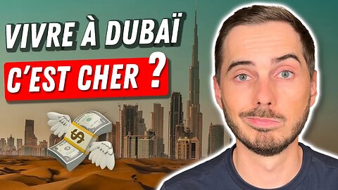 Combien ça coute de vivre à Dubaï ?