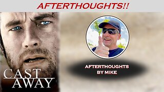 CAST AWAY (2000) -- Afterthoughts by Mike