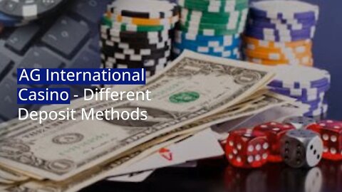 AG International Casino - Different Deposit Methods