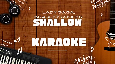 Shallow - Lady Gaga, Bradley Cooper♬ Karaoke