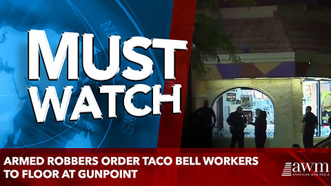 Armed robbers order Taco Bell workers to floor at gunpoint