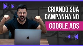 Criando Sua Campanha no Google - Para Iniciantes