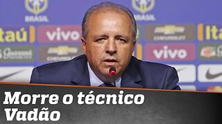 Morre Vadão, ex-técnico da seleção brasileira de futebol feminino