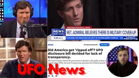 UFO Disclosure News - Tucker Carlson, Navy Admiral, Congress Legislation