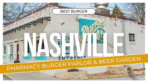 Best Burger in Nashville? Pharmacy Burger Parlor & Beer Garden | The Gomes Agency |