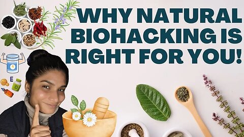 Why Natural Biohacking is Right for YOU!