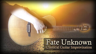 Fate Unknown - Classical Guitar Improvisation