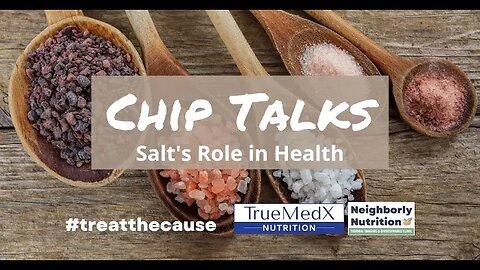 Chip Talks - Salt's Role in Health