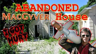 I GOT HURT WHILE EXPLORING THE ABANDONED MACGYVER HOUSE!