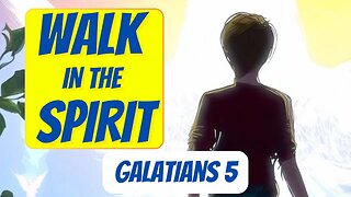 “Walk in the Spirit” | Galatians 5 | Come, Follow Me