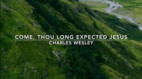 Come, Thou Long Expected Jesus | Songs and Everlasting Joy