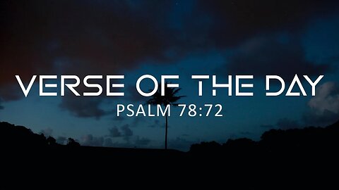 June 8, 2023 - Psalm 78:72 // Verse of the Day