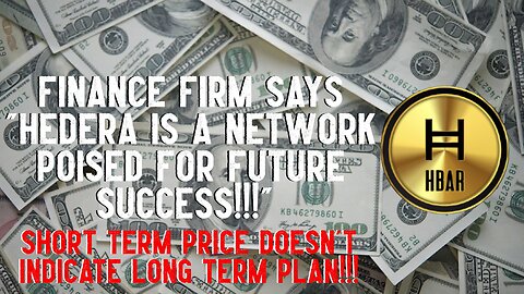 Finance Firm Says "Hedera Is A Network Poised For FUTURE SUCCESS!!!"