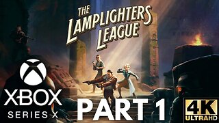 The Lamplighters League Gameplay Walkthrough Part 1 | Xbox Series X|S | 4K HDR (No Commentary)