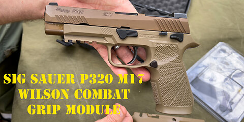 Sig Sauer P320 M17 w/Wilson Combat grip module