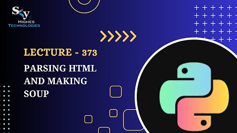 373. Parsing HTML and Making Soup | Skyhighes | Python