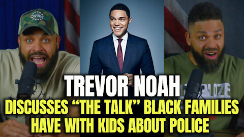 Trevor Noah discusses ‘The Talk’ Black Families Have With Kids About Police