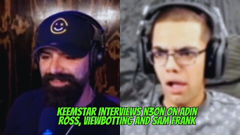 Keemstar talks to n3on on Adin Ross, Viewbotting and Sam Frank