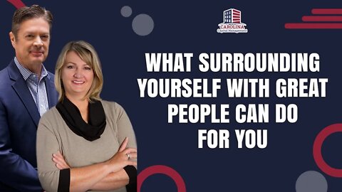 What Surrounding Yourself With Great People Can Do For You | Hard Money for Real Estate Investors
