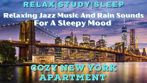 Cozy New York Apartment - Relaxing Jazz Music and Rain Sounds For A Sleepy Mood