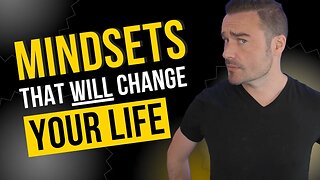 Mindsets that WILL change your life