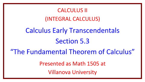 Villanova Calculus II (Math 1505) - 5.3 The Fundamental Theorem of Calculus