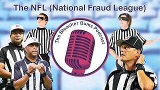 The Bleacher Bums Podcast | Ep. 75 National Fraud League NFL