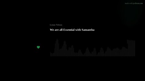 We are all Essential with Samantha