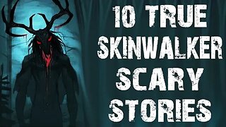 10 TRUE Terrifying Skinwalker & Wendigo Encounter Scary Stories | Horror Stories To Fall Asleep To
