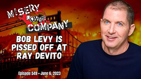 Bob Levy Is PISSED OFF at Ray DeVito • Misery Loves Company with Kevin Brennan