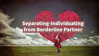 Separating-Individuating from Borderline Partner