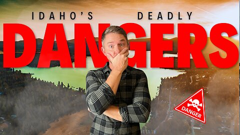 Avoid Idaho's 7 Deadliest Dangers