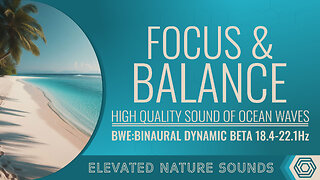 Focus & Balance Binaural Beats Dynamic Beta Frequencies and HQ Sound of Ocean Waves