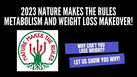 2023 Nature Makes the Rules Metabolism and Weight Loss Makeover!