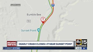 Deadly crash shuts down I-17 near Sunset Point