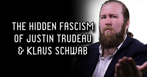 The Hidden Fascism of Trudeau and Klaus Schwab (Audio Clip)