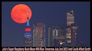 July's Super Raspberry Buck Moon Will Rise Tomorrow July 2nd 2023 And Could Affect Earth!