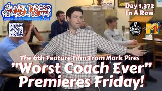 Friday Night 9pm "Worst Coach Ever" the 6th Mark Pires Feature Film!