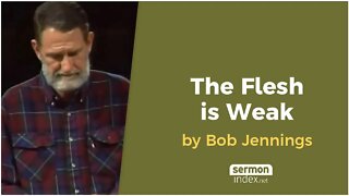 the Flesh is Weak by Bob Jennings
