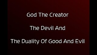 14 : God the Creator, the Devil and the duality of good and evil