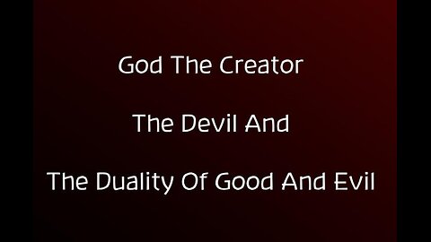 14 : God the Creator, the Devil and the duality of good and evil