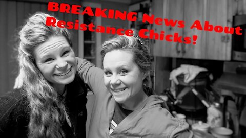 BREAKING NEWS About Resistance Chicks... MUST WATCH!